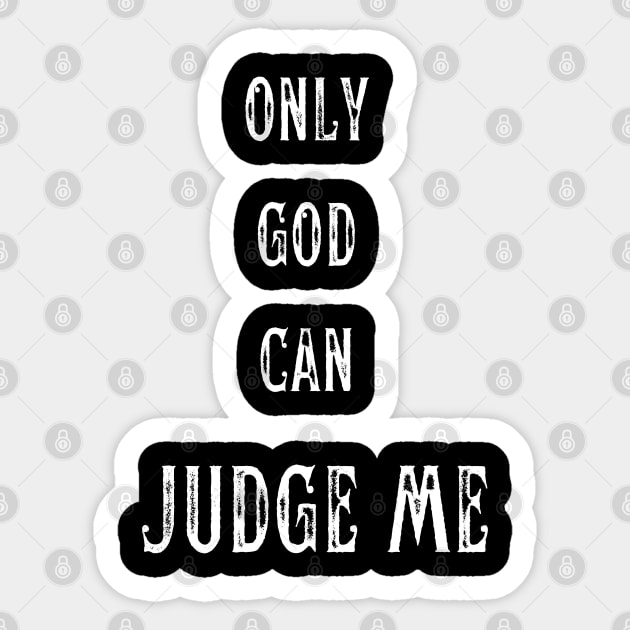 ONLY GOD CAN JUDGE ME Sticker by theblack futur